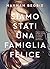 Siamo stati una famiglia felice