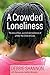 A Crowded Loneliness: The Story of Loss, Survival, and Resilience of a Peter Pan Child of Cuba