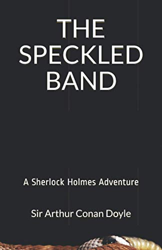 THE SPECKLED BAND: A Sherlock Holmes Adventure