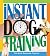 Instant Dog Training: The Quick Response Program
