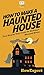 How To Make a Haunted House: Your Step By Step Guide To Making a Haunted House