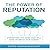 The Power of Reputation: Strengthen the Asset That Will Make or Break Your Career