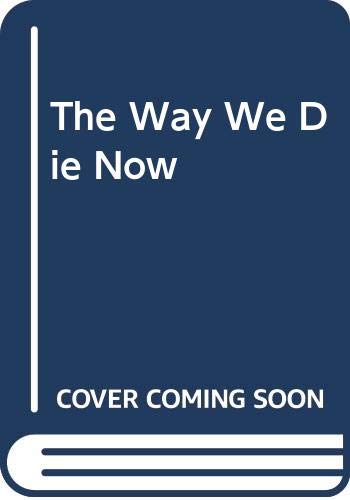 The Way We Die Now