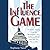 The Influence Game: 50 Insider Tactics from the Washington D.C. Lobbying World that Will Get You to Yes