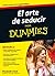 El arte de seducir para Dummies