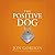 The Positive Dog: A Story About the Power of Positivity