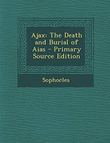 Ajax: The Death and Burial of Aias
