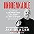 Unbreakable: How I Turned My Depression and Anxiety into Motivation and You Can Too; Library Edition
