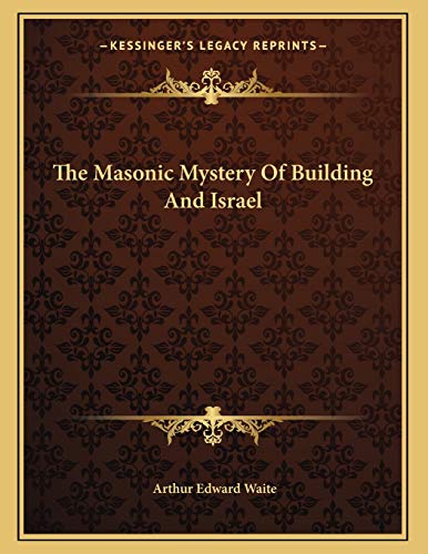 The Masonic Mystery Of Building And Israel (Paperback)
