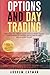 Options and Day Trading: Everything You Need To Know To Make Money Online. Start Investing In Options@@ Stocks And Futures Like An Expert Trader.