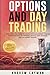 Options and Day Trading: Everything You Need To Know To Make Money Online. Start Investing In Options@@ Stocks And Futures Like An Expert Trader.