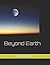 Beyond Earth