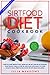 SirtFood Diet Cookbook: How to Lose Weight Fast, Burn Fat or Get Lean by Activating Your Skinny Gene, a Step by Step Plan with Easy to Cook Healthy Meal Preps & Delicious Recipe Ideas Included