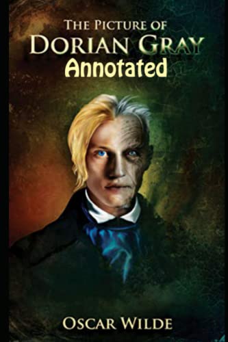 The Picture of Dorian Gray: An Annotated, Uncensored Edition