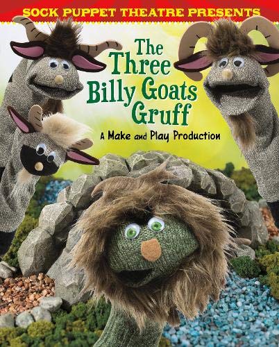 Sock Puppet Theatre Presents The Three Billy Goats Gruff: A Make & Play Production (Dabble Lab: Sock Puppet Theatre)