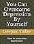 you can overcome depression by yourself: how to overcome depression