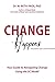 Change Happens: Your Guide to Navigating Change using the 5C Model