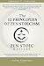 The 12 Principles of Zen Stoicism: A framework for mastering communication, making intelligent decisions, and creating opportunity in the everyday adversities of life and business