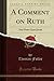 A Comment on Ruth (Classic Reprint): And Notes Upon Jonah