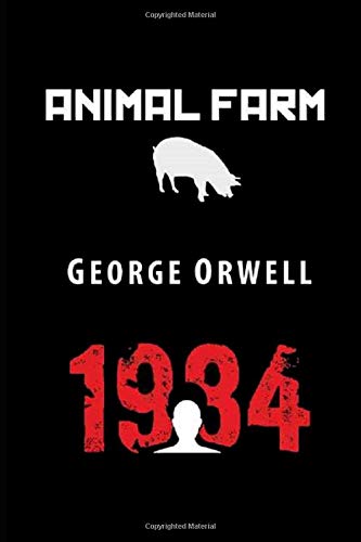 Animal Farm and 1984: By George Orwell