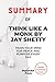 SUMMARY OF THINK LIKE A MONK BY JAY SHETTY: Train Your Mind for Peace and Purpose Every Day