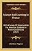 Science And Learning In France: With A Survey Of Opportunities For American Students In French Universities (1917)