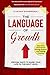 The Language Of Growth: Proven ways to Raise your Life to the Next level