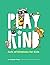 Play Kind