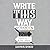 Write This Way Workbook: 10 Years of Writing Experience in 6 Easy Lessons (Your Write Life)