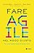 Fare agile nel modo giusto. Per una trasformazione senza caos