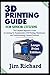3D PRINTING GUIDE FOR SENIOR CITIZENS: The Complete Beginners Guide to Learning the Fundamentals of 3D Printing, Maintenance and Troubleshooting Common Problems