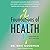 Foundations of Health: Harnessing the Restorative Power of Movement, Heat, Breath, and the Endocannabinoid System to Heal Pain and Actively Adapt for a Healthy Life
