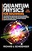Quantum Physics for Beginners: The Principal Quantum Physics Theories made Easy to Discover the Hidden Secrets of the Universe with the Most Famous Quantum Experiments