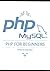 Php for Beginners: Learn PHP MySQL (Vol 1)