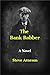 The Bank Robber by Steve Arneson