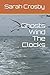 Ghosts Wind The Clocks