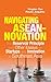 NAVIGATING ASEANNOVATION: THE RESERVOIR PRINCIPLE AND OTHER ESSAYS ON STARTUPS AND INNOVATION IN SOUTHEAST ASIA