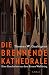 Die brennende Kathedrale: Eine Geschichte aus dem Ersten Weltkrieg
