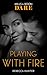Playing With Fire (Dare) (Blackmore, Inc., Book 2)