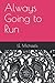 Always Going to Run