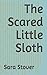 The Scared Little Sloth
