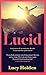 Lucid: A memoir of an extreme decade in an extreme generation