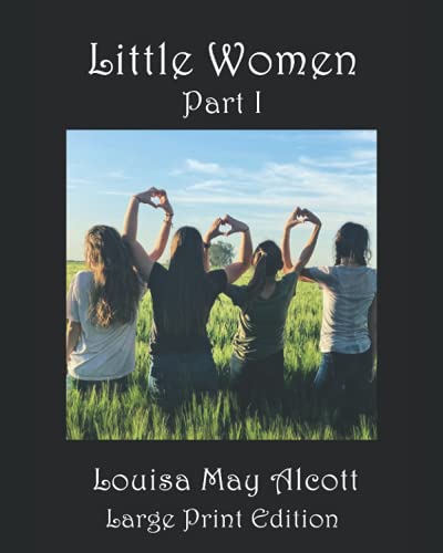 Little Women Part I: Large Print Edition