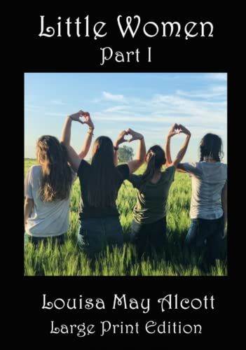 Little Women Part I: Large Print Edition