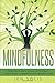 Mindfulness: Come trovare il tuo Io Autentico attraverso la Meditazione Mindfulness (Italian Edition)