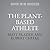 The Plant-based Athlete: A Game-changing Approach to Peak Performance - Library Edition