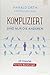 Kompliziert sind nur die anderen by Harald Orth