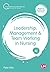 Leadership, Management and Team Working in Nursing (Transforming Nursing Practice Series)