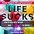 Life Sucks: How to Deal with the Way Life Is, Was, and Always Will Be Unfair