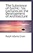The Substance of Gothic: Six Lectures on the Development of Architecture